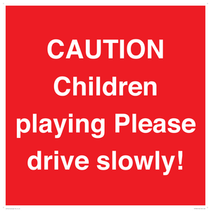 CAUTION Children playing Please drive slowly!